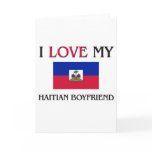 I Love My Haitian Boyfriend Greeting Cards
