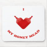 I Love My Honey Mead mousepads