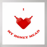 I Love My Honey Mead posters