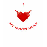 I Love My Honey Mead t-shirts