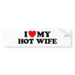 I Love My Hot Wife bumper stickers