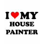 I Love My House Painter t-shirts