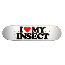 I LOVE MY INSECT SKATEBOARD DECK