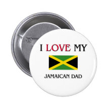 I Love My Jamaican Dad Pin