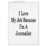 I Love My Job Because I'm A Jornalist Card