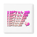 I love my job! refrigerator magnet