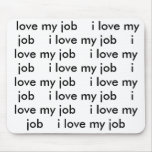 I Love My Job Mousepad