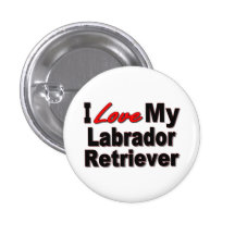 I Love My Labrador Retriever Dog Gifts Pinback Buttons