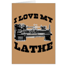 I Love My Lathe Cards