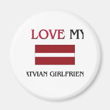 I Love My Latvian Girlfriend Magnets