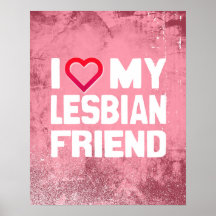 I LOVE MY LESBIAN FRIEND - -.png Print