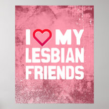 I LOVE MY LESBIAN FRIENDS - -.png Print