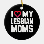 I LOVE MY LESBIAN MOMS - -.png Christmas Tree Ornaments