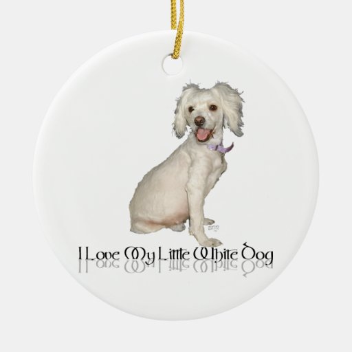 I Love My Little White Dog - Poodle / Bichon Mix Christmas Ornament