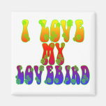 I Love My Lovebird Fridge Magnet