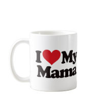 I Love My Mama Coffee Mugs