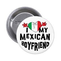 I Love My Mexican Boyfriend Pinback Button