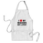 I Love My Mexicans Hot & Spicy aprons