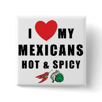 I Love My Mexicans Hot & Spicy