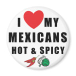 I Love My Mexicans Hot & Spicy magnets