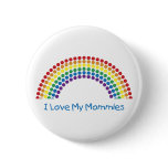 I Love My Mommies Buttons