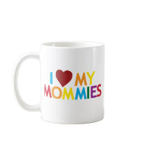 I love my Mommies Mugs