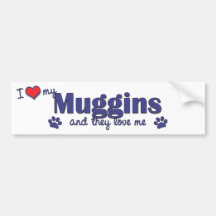 I Love My Muggins (Multiple Dogs) Bumper Stickers