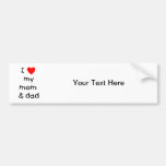 I love my mum & dad bumper sticker
