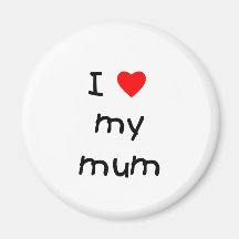 I Love My Mum Fridge Magnet