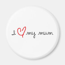 I LOVE MY MUM MAGNET