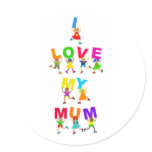 I Love My Mum Round Sticker