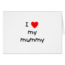 I Love My Mummy Greeting Cards