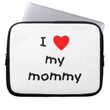 I love my mummy laptop sleeves