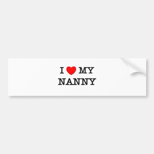 I Love My Nanny Bumper Sticker 