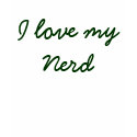 I love my Nerd t-shirts