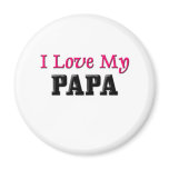I Love My Papa Refrigerator Magnet