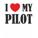 I Love My Pilot Tee t-shirts