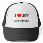 I Love My PIPE FITTER hats