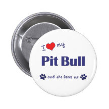 I Love My Pit Bull (Female Dog) Buttons