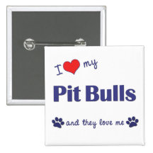 I Love My Pit Bulls (Multiple Dogs) Pinback Buttons