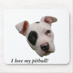 I love my pitbull mouse pad