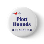 I Love My Plott Hounds (Multiple Dogs) buttons