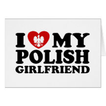 I Love My Polish Girlfriend Cards