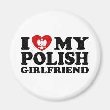 I Love My Polish Girlfriend Magnets