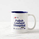 I Love My Polish Lowland Sheepdog Mix (Female Dog) Coffee Mugs