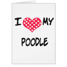 I love my Poodle Cards