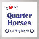 I Love My Quarter Horses (Multiple Horses) Poster