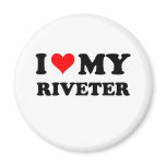 I Love My Riveter magnets