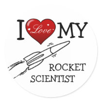 I Love My Rocket Scientist Round Stickers