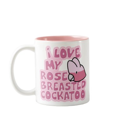 I Love My Rose Breasted Cockatoo Mug by MenagerieMayhem